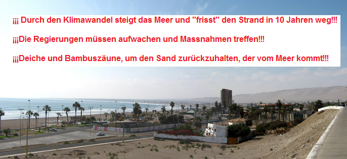 Der Chinchorrostrand
                              mit dem Uferweg und mit der dringenden
                              Warnung vor dem Klimawandel und dem
                              erhhten Meeresspiegel: Das Meer wird den
                              Chinchorrostrand in 10 Jahren zerstren