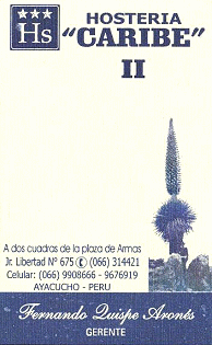 Ayacucho: Tarjeta de visita de la hostería
                        Caribe, Jr. Libertad no. 675, Ayacucho, Perú,
                        Tel. 066-314421 (2007)