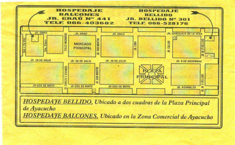 Ayacucho: Hospedaje Bellido y hospedaje
                        Balcones, volante, plan, hospedaje Balcones:
                        Jir�n Grau no. 441, Tel. 066-403682; hospedaje
                        Bellido: Jir�n Bellido no. 301, Tel. 066-528176