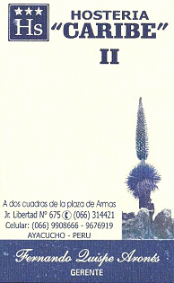 Ayacucho: Tarjeta de visita de la hoster�a
                        Caribe, Jr. Libertad no. 675, Ayacucho, Per�,
                        Tel. 066-314421 (2007)