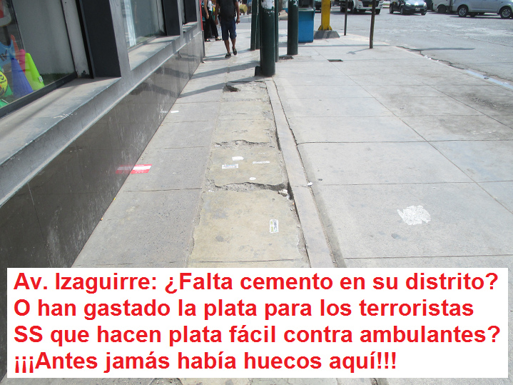 FOTO 11: Av.
                        Izaguirre en Independencia 2-4-2019: Falta
                        cemento en su distrito? O han gastado la plata
                        para los terroristas SS que hacen plata fcil
                        contra ambulantes? Antes jams haba huecos
                        aqu!!!