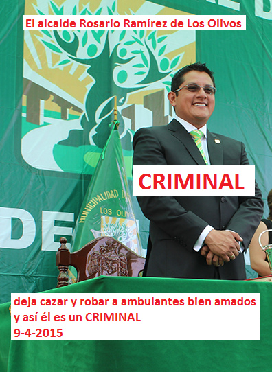 Ese alcalde de Los Olivos, Rosario Ramrez, deja            robar sistemticamente a los ambulantes bien amados