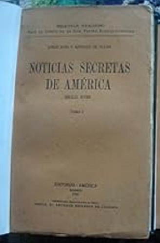 Ulloa
                      und Juan: NOTICIAS SECRETAS DE AM�RICA: DISCURSO Y
                      REFLEXIONES POLITICAS SOBRE EL ESTADO PRESENTE DE
                      LOS REINOS DEL PERU